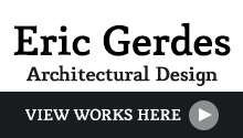 Eric Gerdes, Architectural Designer